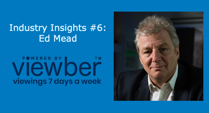 Industry insights With Ed Mead of Viewber