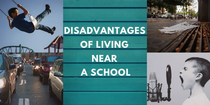Disadvantages of living near a school