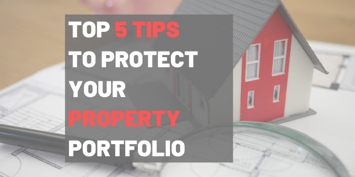 Top 5 Tips To Protect Your Property Portfolio