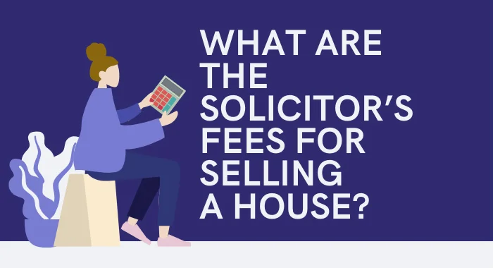 What Are The Solicitor’s Fees For Selling A House?
