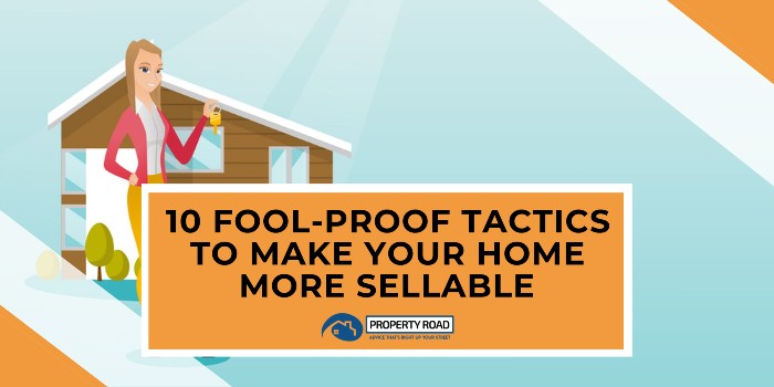 10 Fool-Proof Tactics To Make Your Home More Sellable
