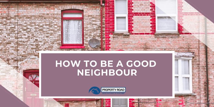 How To Be A Good Neighbour