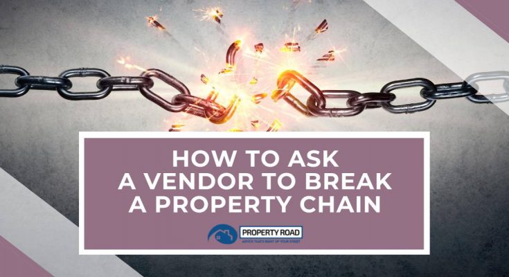 How To Ask A Vendor To Break A Property Chain