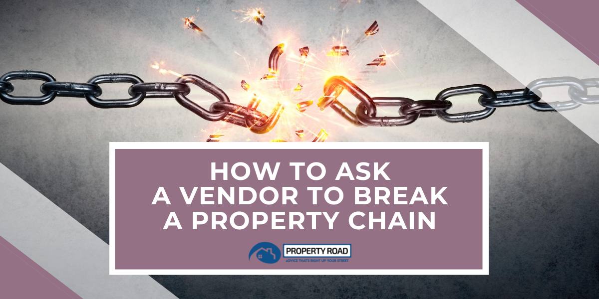 How To Ask A Vendor To Break A Property Chain