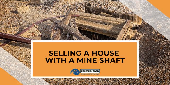 Selling A House With A Mineshaft