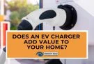 Does An EV Charger Add Value To Your House?