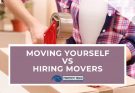 Moving Yourself vs Hiring Movers