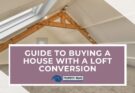 Guide To Buying A House With A Loft Conversion