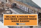 Selling A House That Has Been Underpinned Made Easier!
