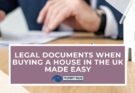 Legal Documents When Buying A House In The UK Made Easy