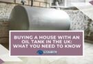Buying A House With An Oil Tank In The UK For First-Timers